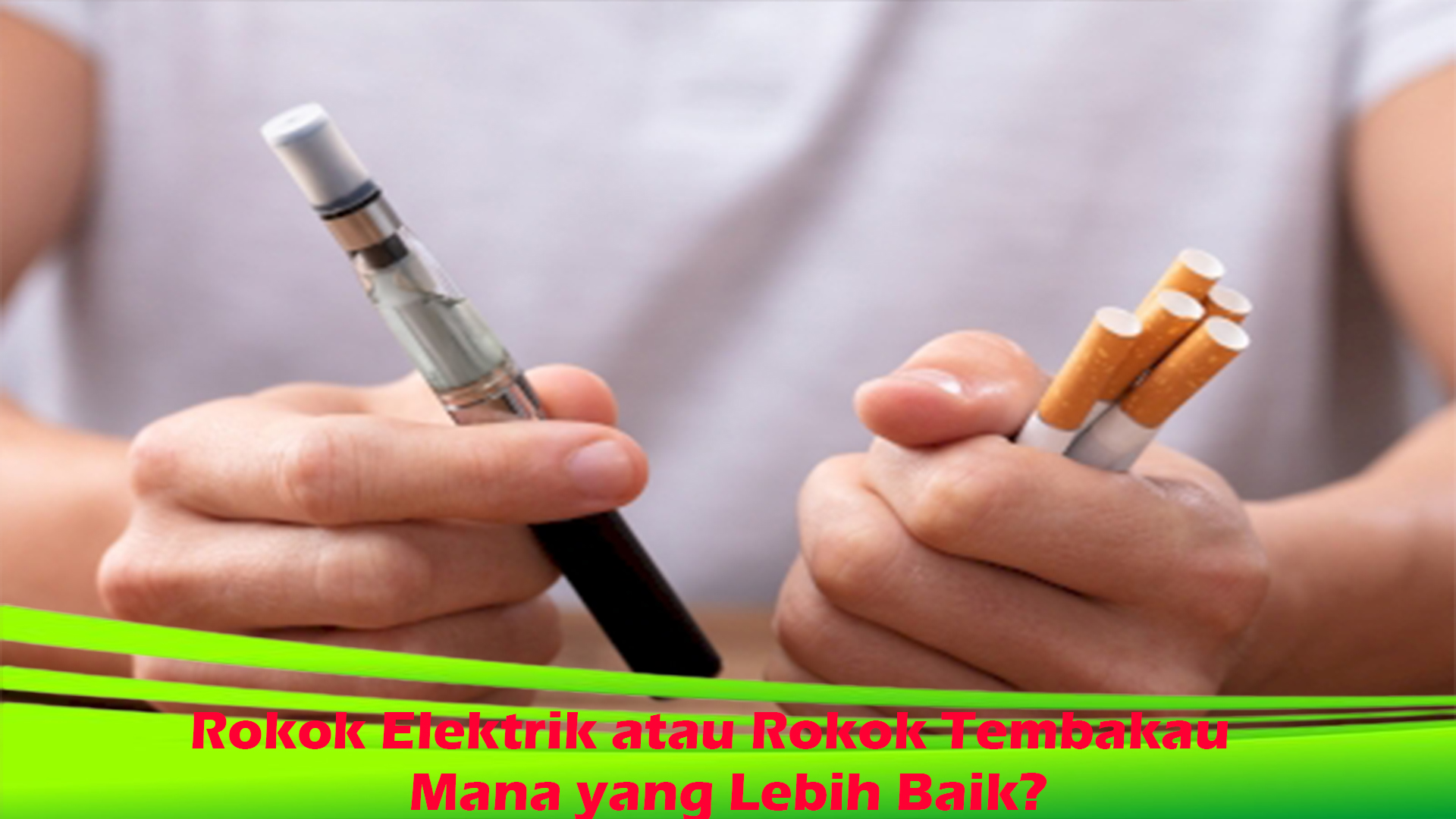 Rokok Elektrik atau Rokok Tembakau: Mana yang Lebih Baik?